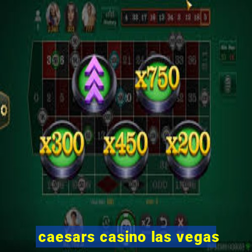 caesars casino las vegas